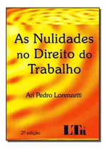 Comprar Nulidades en el derecho laboral, As - 02ed\u002F10: Nulidades en el derecho laboral, As, De Lorenzetti, Ari Pedro. Editorial Law Ltr Editora, tapa blanda, edición de derecho laboral en portugués, pág. 20