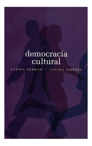 Democracia Cultural., De Sabina Berman Y Lucina Jiménez., Vol. N/a. Editorial Fondo De Cultura Económica, Tapa Blanda En Español, 2006