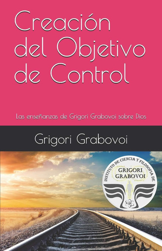 Libro Creación Del Objetivo Control: Las Enseñanzas Gr