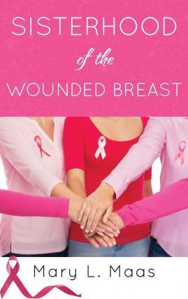 Libro Sisterhood Of The Wounded Breast - Mary L Maas