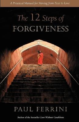 Libro The Twelve Steps Of Forgiveness : A Practical Manua...