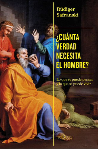 Ãâ¿cuanta Verdad Necesita El Hombre?, De Rudiger Safranski. Editorial Tusquets En Español