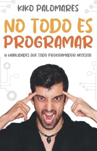 Libro : No Todo Es Programar 10 Habilidades Que Todo... 