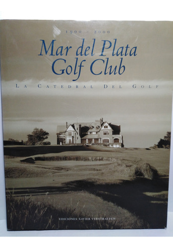 Mar Del Plata Golf Club  1900-2000 Ediciones Verstraeten