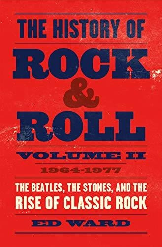 Book : The History Of Rock And Roll, Volume 2 1964-1977 The