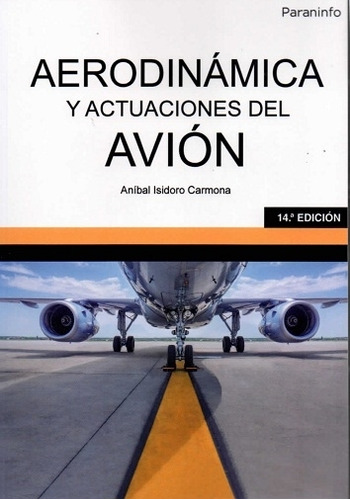 Aerodinamica Y Actuaciones Del Avion 14 Ed  -  Carmona