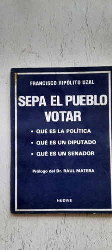 Sepa El Pueblo Votar De Francisco Hipólito Uzal (usado)