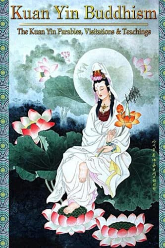 Kuan Yin Buddhism:: The Kuan Yin Parables, Visitations And Teachings, De Bradford Cht, Hope. Editorial Independently Published, Tapa Blanda En Inglés