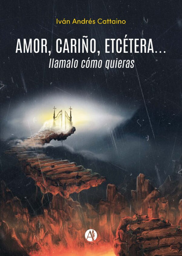 Amor, Cariño, Etcétera - Iván Andrés Cattaino