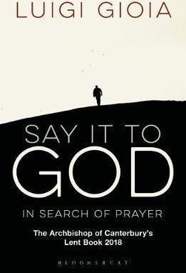 Say It To God : In Search Of Prayer: The Archbish (original)