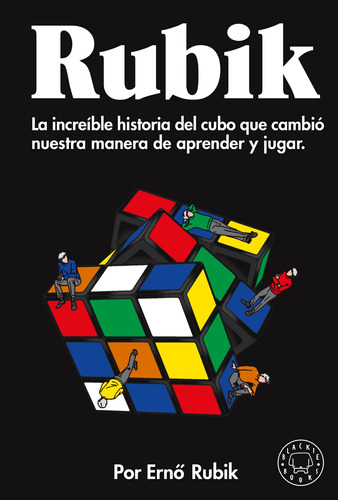 Rubik: La increíble historia del cubo que cambió nuestra manera de aprender y jugar, de Rubik, Ernó. Serie Blackie Books Editorial Blackie Books, tapa blanda en español, 2022