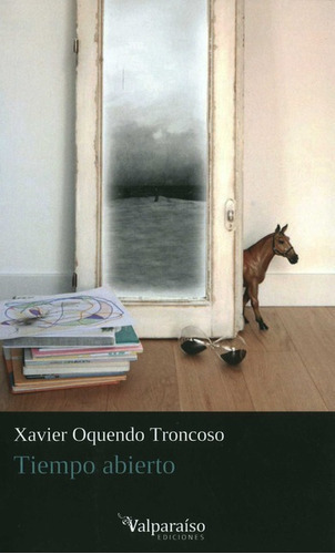 Tiempo Abierto, De Oquendo Troncoso, Xavier. Editorial Valparaiso, Tapa Blanda En Español, 2022