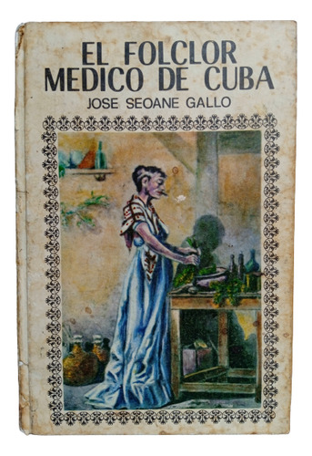 Folclor Médico De Cuba - José Seoane Gallo - Ed Cie Soc 1984