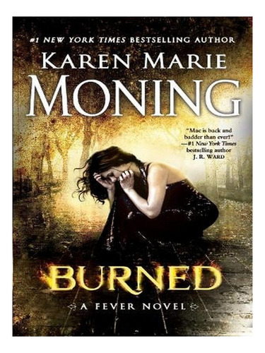Burned: A Fever Novel - Fever 7 (paperback) - Karen Ma. Ew04