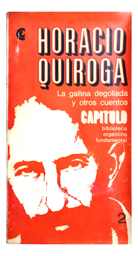 La Gallina Degollada Y Otros Cuentos - Horacio Quiroga