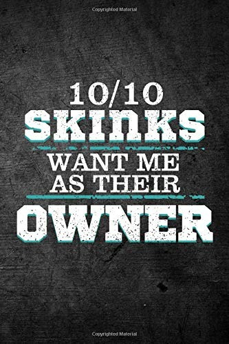 1010 Skinks Want Me As Their Owner Funny Reptile Journal For