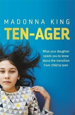 Ten-ager : What Your Daughter Needs You To Know About The Tr