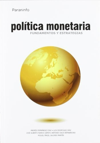 POLÃÂTICA MONETARIA. FUNDAMENTOS Y ESTRATEGIAS, de Calvo Bernardino, Antonio. Editorial Ediciones Paraninfo, S.A, tapa blanda en español