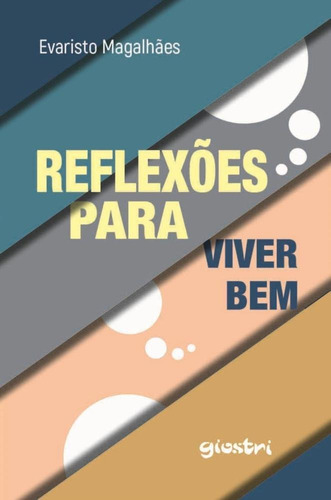 Reflexoes Para Viver Bem, De Magalhaes, Evaristo. Editora Giostri, Capa Mole, Edição 1ª Edição - 2018 Em Português