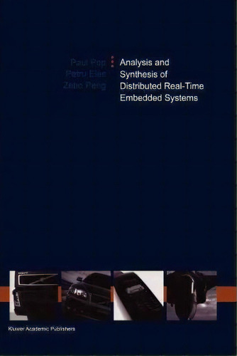 Analysis And Synthesis Of Distributed Real-time Embedded Systems, De Paul Pop. Editorial Springer Verlag New York Inc, Tapa Blanda En Inglés