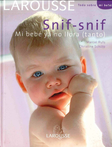 Snif - Snif Mi Bebe Ya No Llora (tanto) Larousse- Por Aique