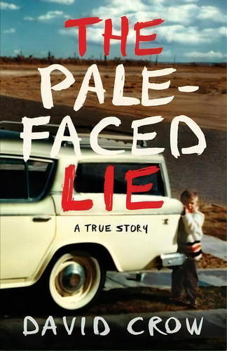 The Pale-faced Lie : A True Story, De David Crow. Editorial Sandra Jonas Publishing House, Tapa Blanda En Inglés