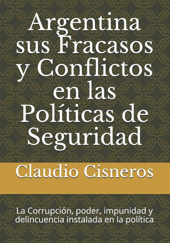 Libro: Argentina Sus Fracasos Y Conflictos Políticas
