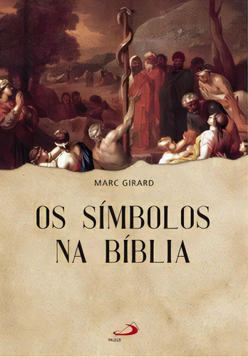 Os Símbolos Na Bíblia, De Girard Marc. Paulus Editora, Capa Mole Em Português