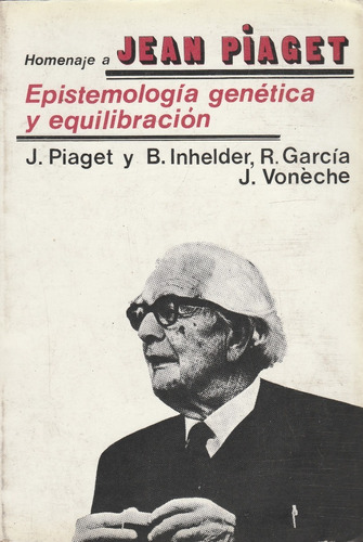 Epistemologia Genetica Y Equilibracion J Piaget Y B Inhelder
