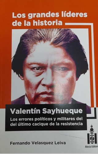 Valentín Sayhueque - Los Grandes Líderes De La Historia- T 2