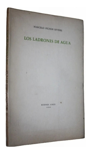 Los Ladrones De Agua - Marcelo Pichon Riviere - 1ºed.