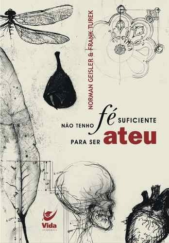 Não Tenho Fé Suficiente Para Ser Ateu Livro Norman Geisler, de Norman Geisler. Editora Vida, capa mole em português, 2018