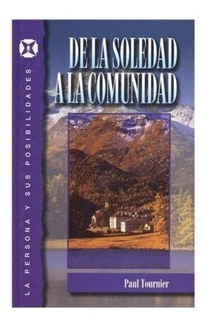 De La Soledad A La Comunidad - Paul Tournier