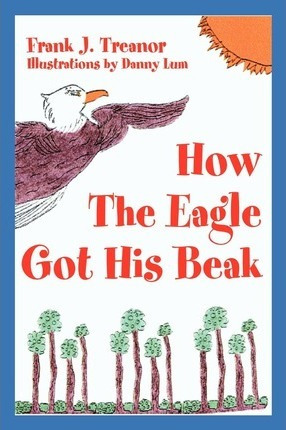 Libro How The Eagle Got His Beak - Frank J Treanor