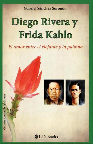 Diego Rivera Y Frida Kahlo, De Gabriel Sanchez Sorondo. Editorial Createspace Independent Publishing Platform, Tapa Blanda En Español