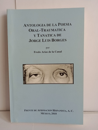 Antología De La Poesía Oral Traumatica Y Tanatica De Jorge L (Usado)