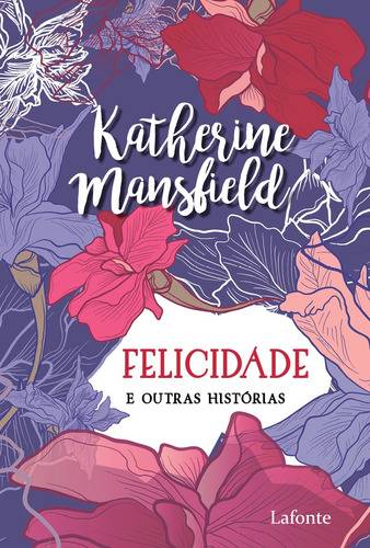 A felicidade: E outras histórias, de Mansfield, Katherine. Editora Lafonte Ltda, capa mole em português, 2020