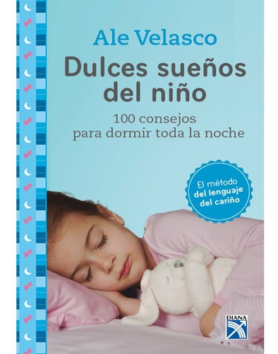 Dulces Sueños Del Niño: Dulces Sueños Del Niño, De Ale Velasco. Editorial Diana, Tapa Blanda, Edición 1 En Español, 2014