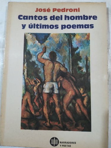 José Pedroni: Cantos Del Hombre Y Últimos Poemas 