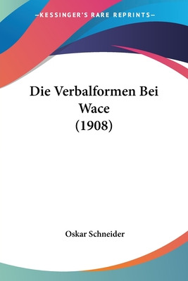 Libro Die Verbalformen Bei Wace (1908) - Schneider, Oskar