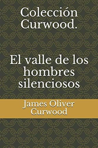 Libro Colección Curwood. El Valle Hombres Silenciosos