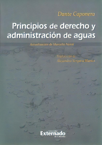 Principios De Derecho Y Administración De Aguas, De Dante Caponera. Serie 9587722123, Vol. 1. Editorial U. Externado De Colombia, Tapa Blanda, Edición 2014 En Español, 2014