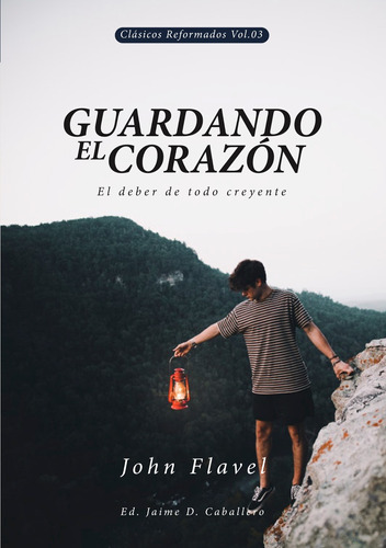Guardando El Corazon, De John Flavel Y Otros