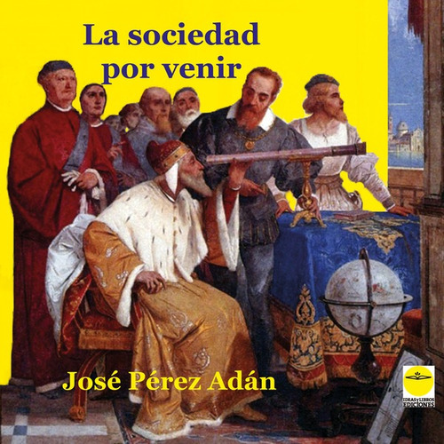 La Sociedad Por Venir, De José Pérez Adán. Editorial Ideas Y Libros Ediciones, Tapa Blanda En Español, 2022