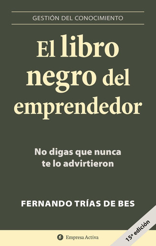 El libro negro del emprendedor, de Fernando Trias de Bes. Editorial Empresa Activa, tapa pasta blanda, edición 1 en español, 2007