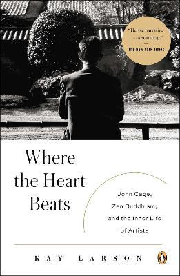 Libro Where The Heart Beats : John Cage, Zen Buddhism, An...