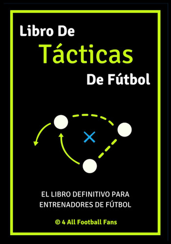 Libro: Libro De Tácticas De Fútbol: El Libro Definitivo Para