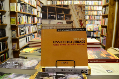 Escritos Sobre Los Sin Tierra Urbanos. G González Y B Nahoum