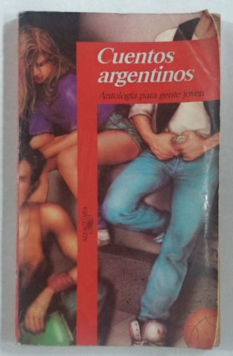 Cuentos Argentinos / Antología Para Gente Joven / Alfaguara 