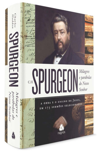 Milagres E Parábolas Do Nosso Senhor: A Obra E O Ensino De Jesus, Em 173 Sermões Selecionados, De Spurgeon, Charles Hadd